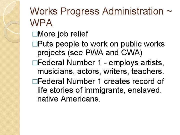 Works Progress Administration ~ WPA �More job relief �Puts people to work on public Works Progress Administration ~ WPA �More job relief �Puts people to work on public