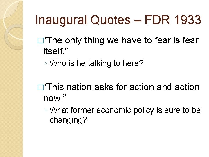 Inaugural Quotes – FDR 1933 �“The only thing we have to fear is fear Inaugural Quotes – FDR 1933 �“The only thing we have to fear is fear