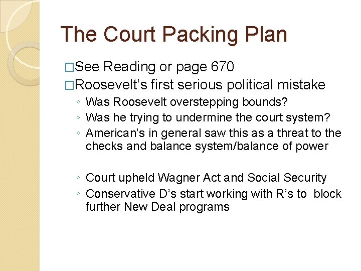 The Court Packing Plan �See Reading or page 670 �Roosevelt’s first serious political mistake The Court Packing Plan �See Reading or page 670 �Roosevelt’s first serious political mistake