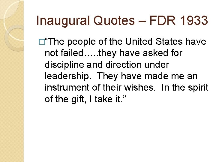 Inaugural Quotes – FDR 1933 �“The people of the United States have not failed…. Inaugural Quotes – FDR 1933 �“The people of the United States have not failed….