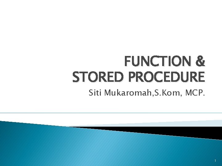 FUNCTION & STORED PROCEDURE Siti Mukaromah, S. Kom, MCP. 1 