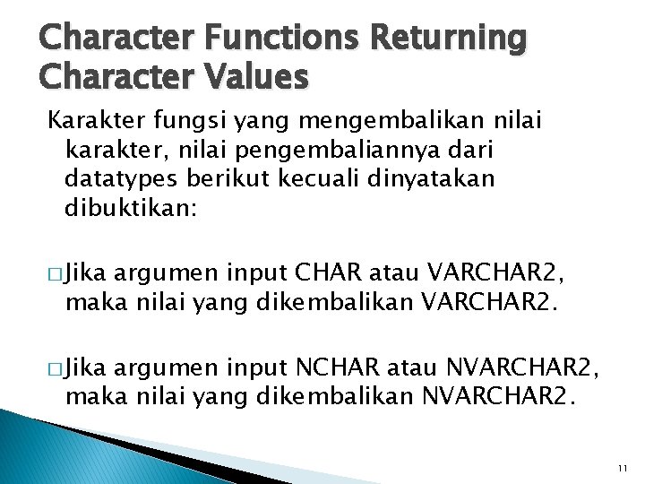 Character Functions Returning Character Values Karakter fungsi yang mengembalikan nilai karakter, nilai pengembaliannya dari