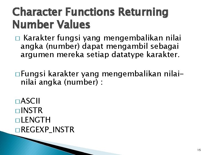 Character Functions Returning Number Values � Karakter fungsi yang mengembalikan nilai angka (number) dapat