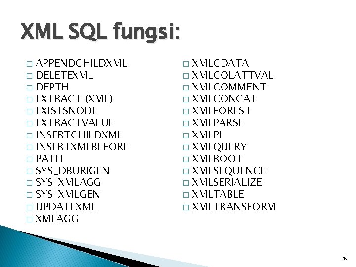 XML SQL fungsi: APPENDCHILDXML � DELETEXML � DEPTH � EXTRACT (XML) � EXISTSNODE �