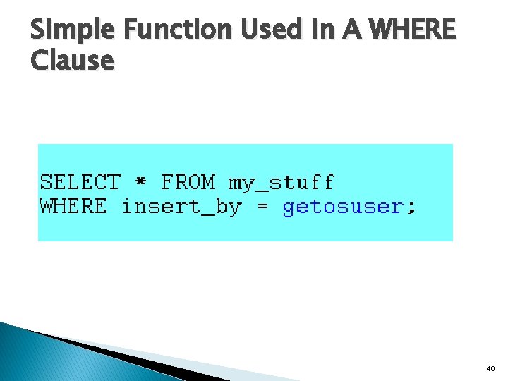 Simple Function Used In A WHERE Clause 40 