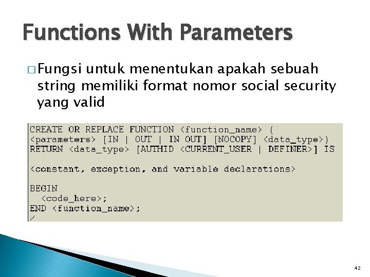 Functions With Parameters � Fungsi untuk menentukan apakah sebuah string memiliki format nomor social