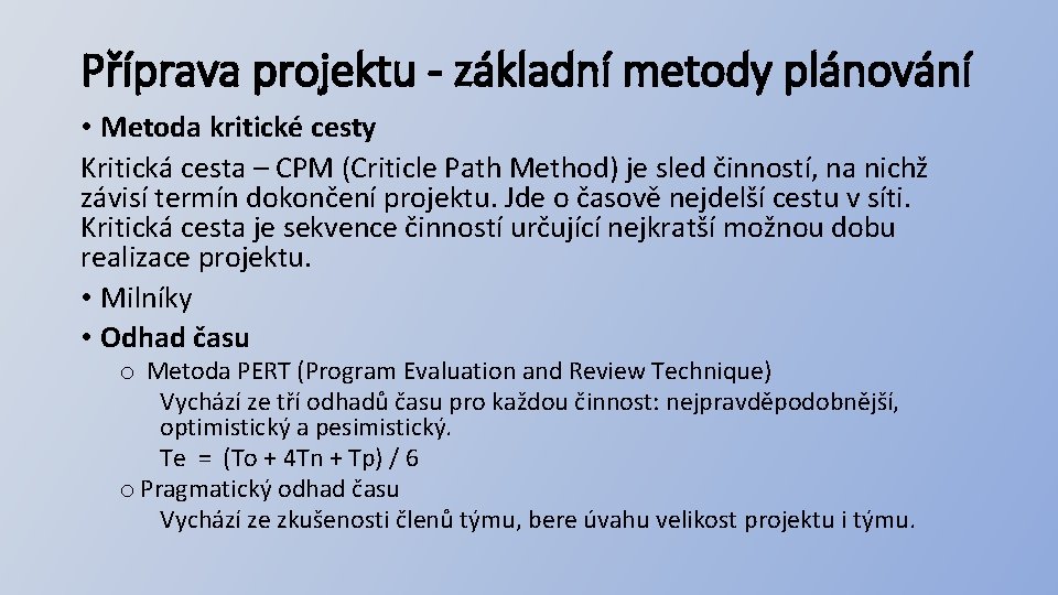 Příprava projektu - základní metody plánování • Metoda kritické cesty Kritická cesta – CPM