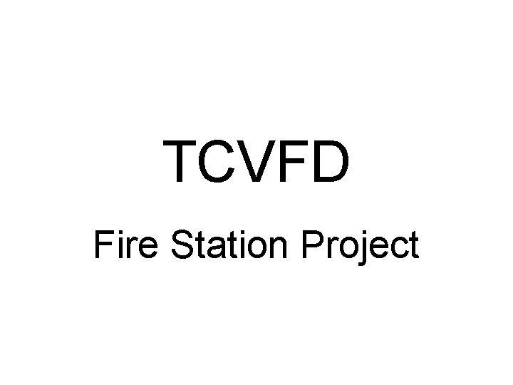 TCVFD Fire Station Project 