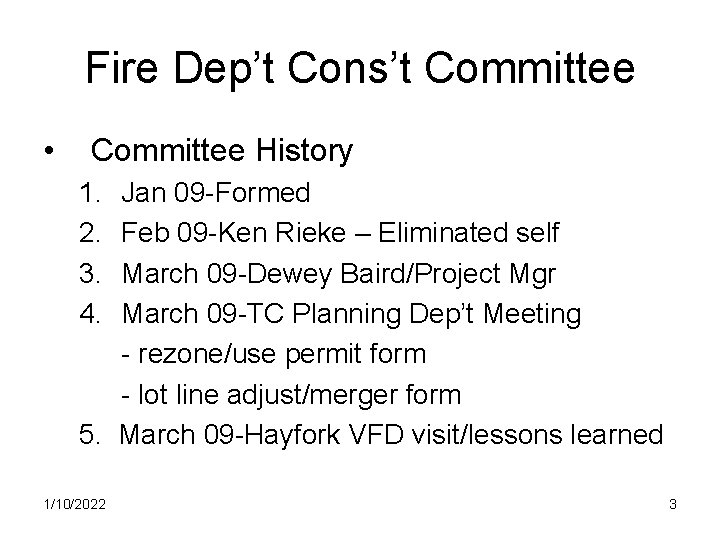 Fire Dep’t Cons’t Committee • Committee History 1. 2. 3. 4. Jan 09 -Formed