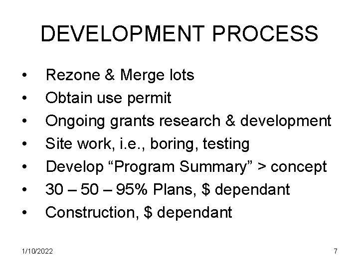 DEVELOPMENT PROCESS • • Rezone & Merge lots Obtain use permit Ongoing grants research