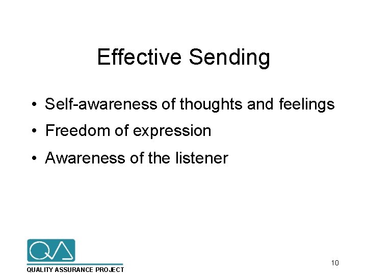 Effective Sending • Self-awareness of thoughts and feelings • Freedom of expression • Awareness
