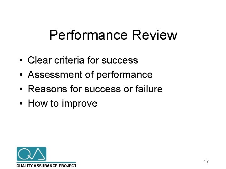 Performance Review • • Clear criteria for success Assessment of performance Reasons for success