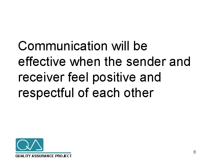 Communication will be effective when the sender and receiver feel positive and respectful of