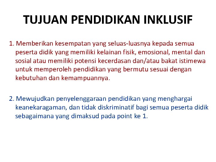 TUJUAN PENDIDIKAN INKLUSIF 1. Memberikan kesempatan yang seluas-luasnya kepada semua peserta didik yang memiliki