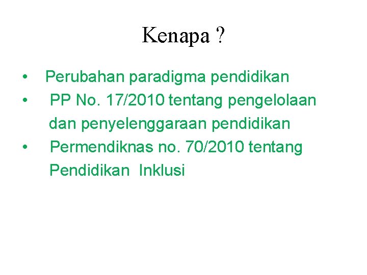 Kenapa ? • • • Perubahan paradigma pendidikan PP No. 17/2010 tentang pengelolaan dan