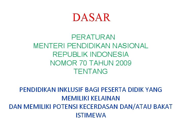 DASAR PERATURAN MENTERI PENDIDIKAN NASIONAL REPUBLIK INDONESIA NOMOR 70 TAHUN 2009 TENTANG PENDIDIKAN INKLUSIF