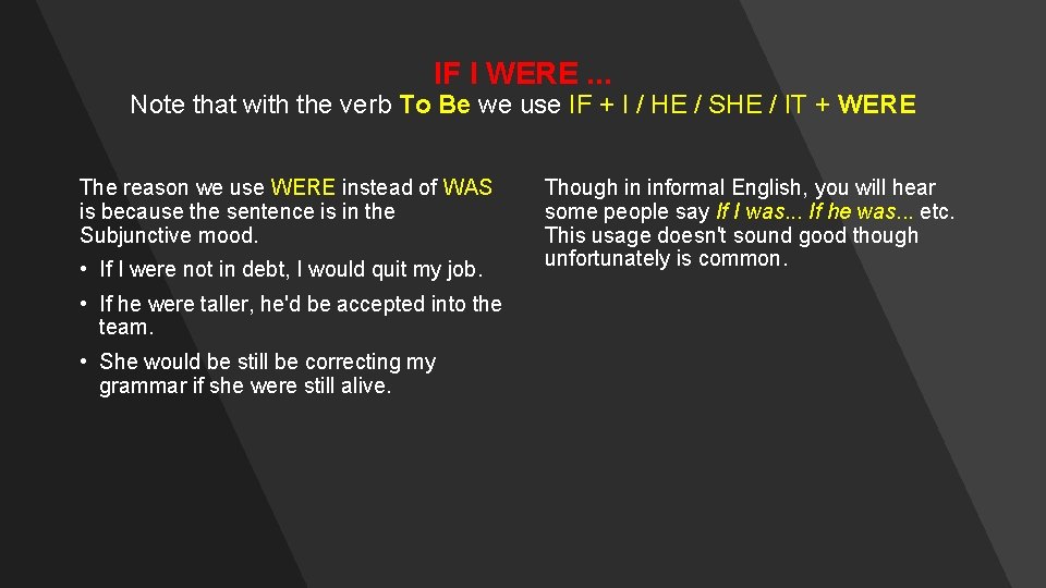 IF I WERE. . . Note that with the verb To Be we use