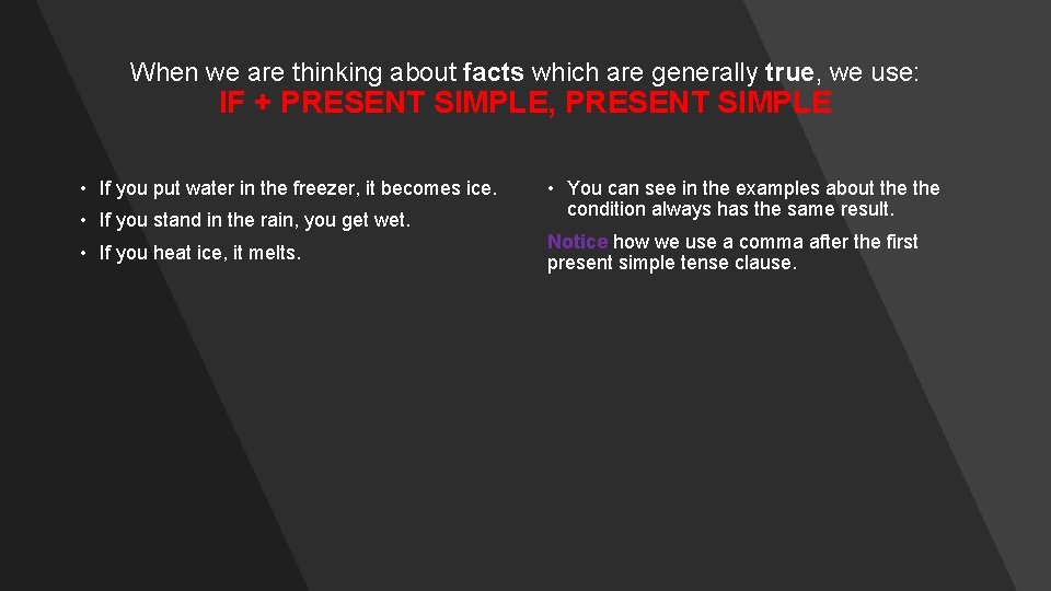 When we are thinking about facts which are generally true, we use: IF +