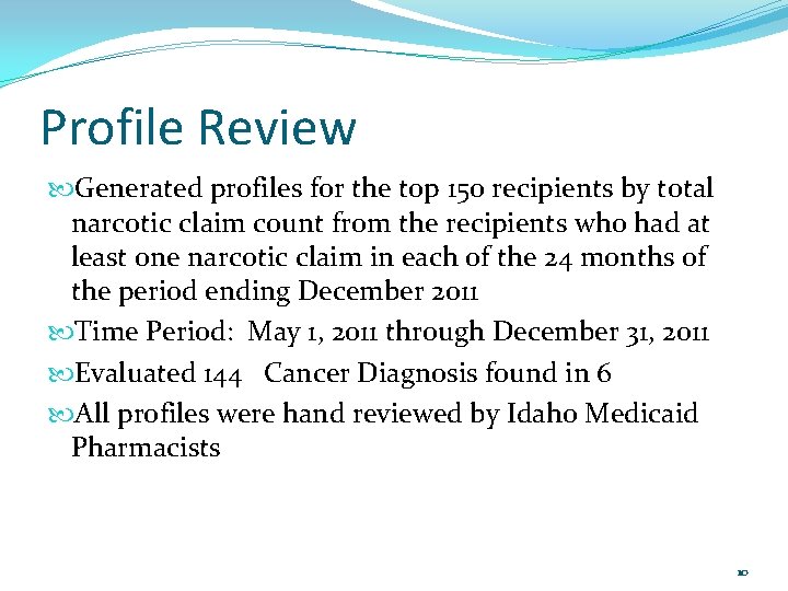 Profile Review Generated profiles for the top 150 recipients by total narcotic claim count