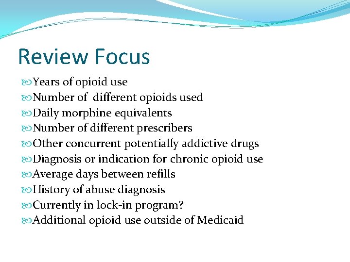 Review Focus Years of opioid use Number of different opioids used Daily morphine equivalents