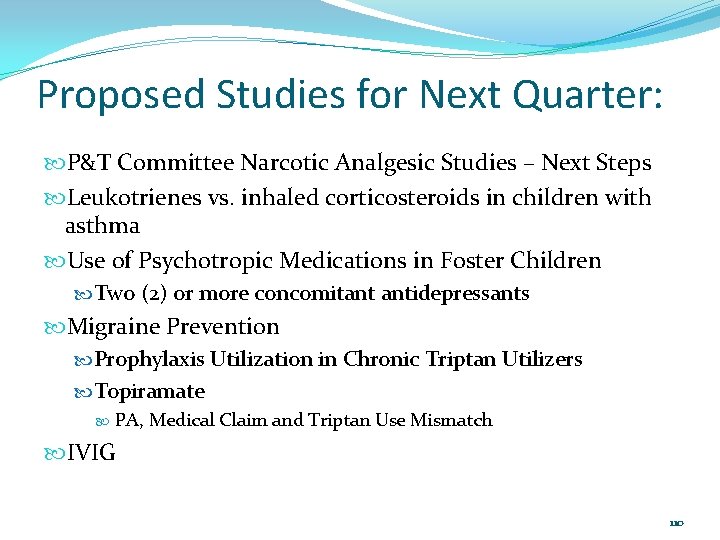 Proposed Studies for Next Quarter: P&T Committee Narcotic Analgesic Studies – Next Steps Leukotrienes