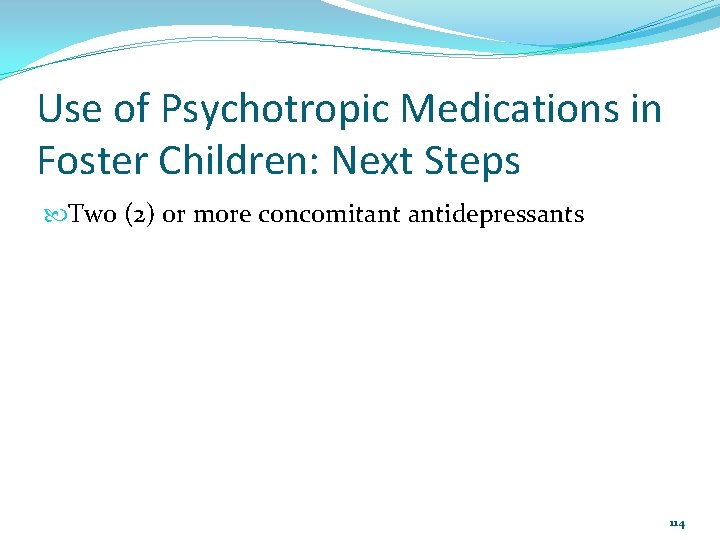 Use of Psychotropic Medications in Foster Children: Next Steps Two (2) or more concomitant