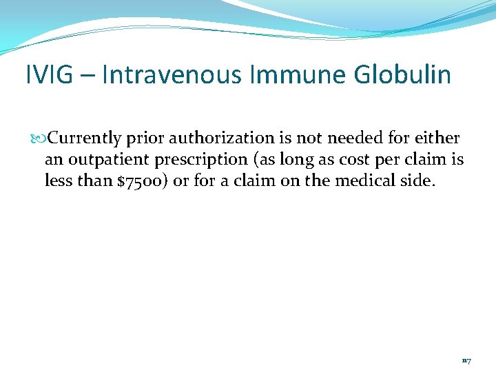 IVIG – Intravenous Immune Globulin Currently prior authorization is not needed for either an