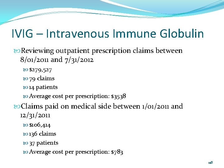 IVIG – Intravenous Immune Globulin Reviewing outpatient prescription claims between 8/01/2011 and 7/31/2012 $279,