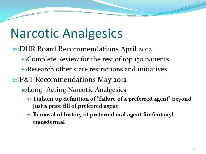 Narcotic Analgesics DUR Board Recommendations April 2012 Complete Review for the rest of top