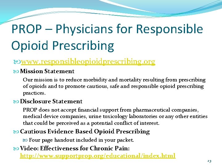 PROP – Physicians for Responsible Opioid Prescribing www. responsibleopioidprescribing. org Mission Statement Our mission