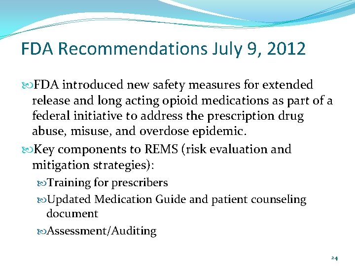 FDA Recommendations July 9, 2012 FDA introduced new safety measures for extended release and