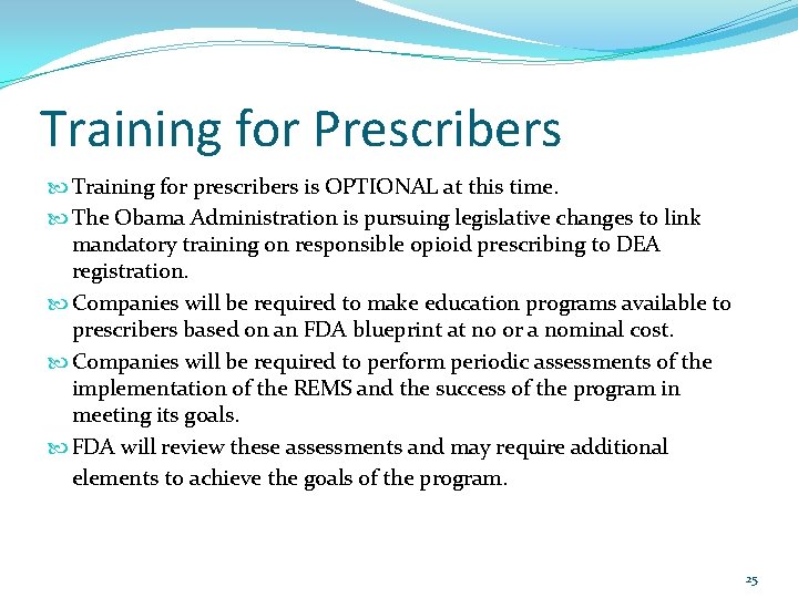 Training for Prescribers Training for prescribers is OPTIONAL at this time. The Obama Administration