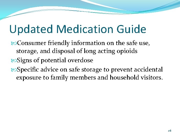 Updated Medication Guide Consumer friendly information on the safe use, storage, and disposal of