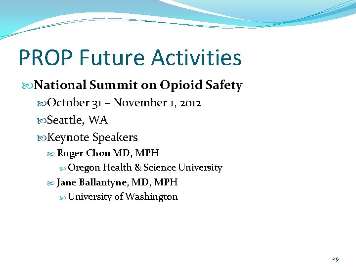 PROP Future Activities National Summit on Opioid Safety October 31 – November 1, 2012