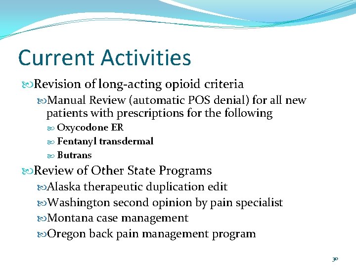 Current Activities Revision of long-acting opioid criteria Manual Review (automatic POS denial) for all