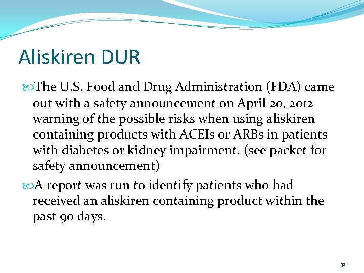 Aliskiren DUR The U. S. Food and Drug Administration (FDA) came out with a