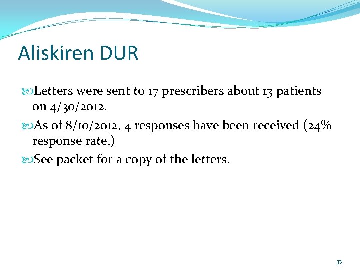 Aliskiren DUR Letters were sent to 17 prescribers about 13 patients on 4/30/2012. As