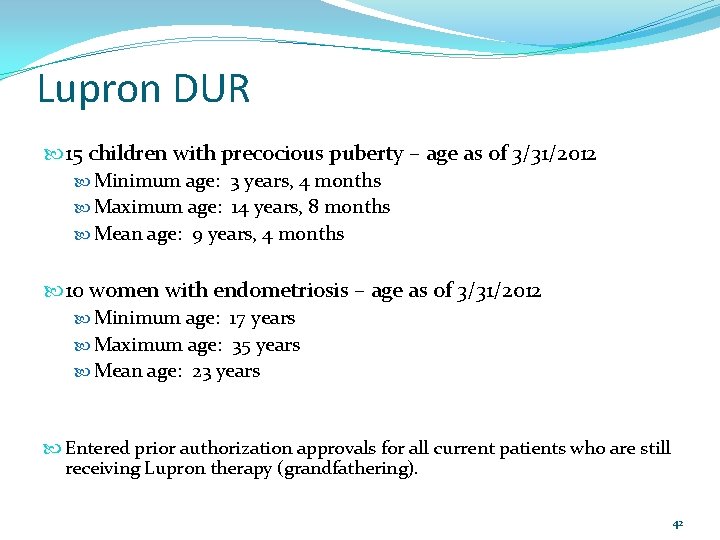 Lupron DUR 15 children with precocious puberty – age as of 3/31/2012 Minimum age: