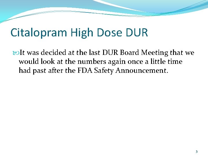 Citalopram High Dose DUR It was decided at the last DUR Board Meeting that