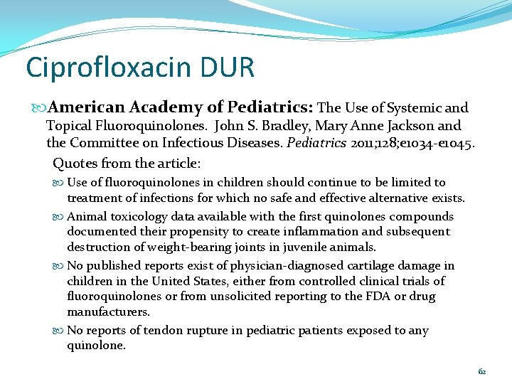 Ciprofloxacin DUR American Academy of Pediatrics: The Use of Systemic and Topical Fluoroquinolones. John