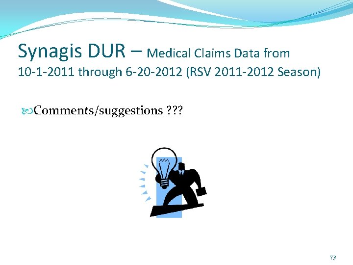 Synagis DUR – Medical Claims Data from 10 -1 -2011 through 6 -20 -2012