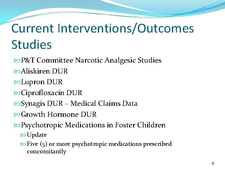 Current Interventions/Outcomes Studies P&T Committee Narcotic Analgesic Studies Aliskiren DUR Lupron DUR Ciprofloxacin DUR