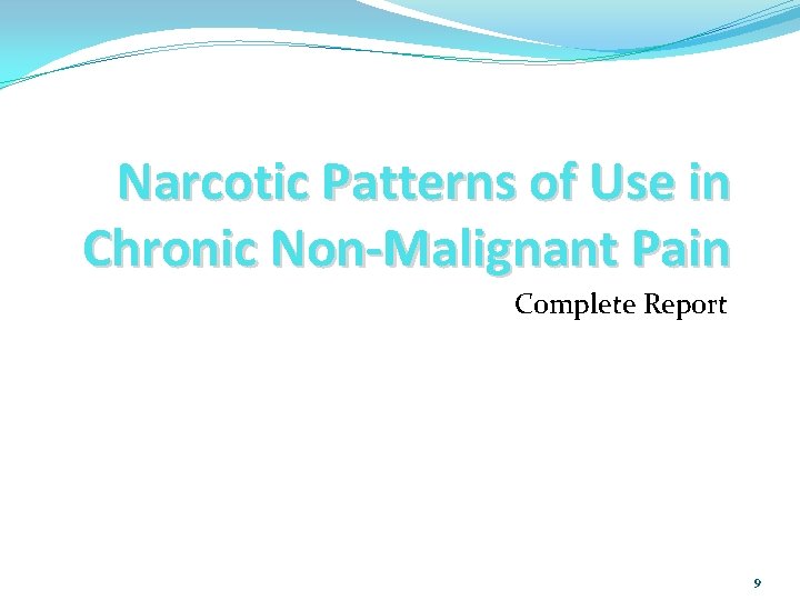 Narcotic Patterns of Use in Chronic Non-Malignant Pain Complete Report 9 