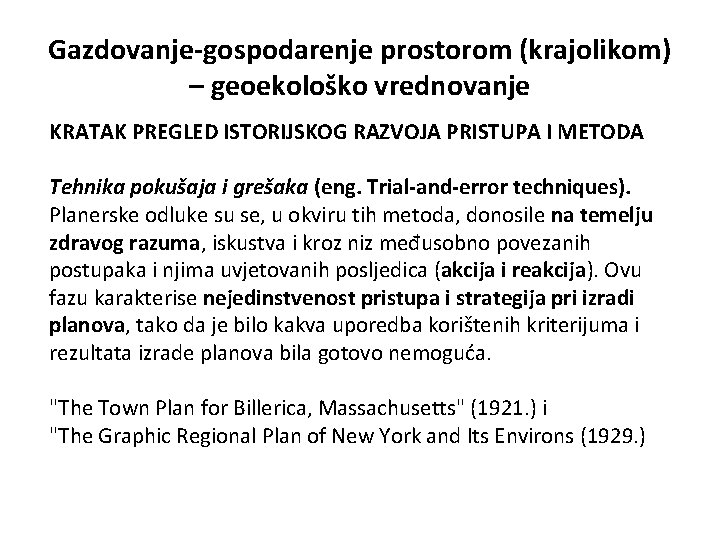 Gazdovanje-gospodarenje prostorom (krajolikom) – geoekološko vrednovanje KRATAK PREGLED ISTORIJSKOG RAZVOJA PRISTUPA I METODA Tehnika