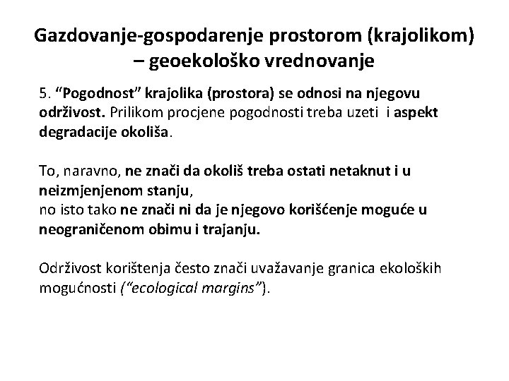 Gazdovanje-gospodarenje prostorom (krajolikom) – geoekološko vrednovanje 5. “Pogodnost” krajolika (prostora) se odnosi na njegovu