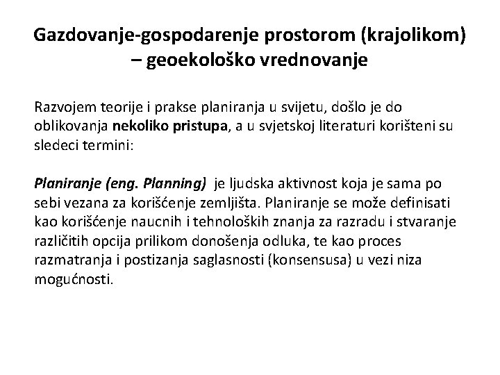 Gazdovanje-gospodarenje prostorom (krajolikom) – geoekološko vrednovanje Razvojem teorije i prakse planiranja u svijetu, došlo