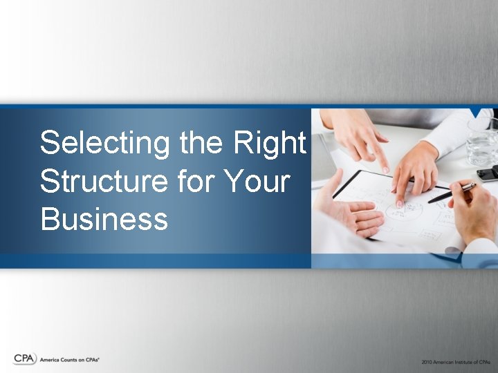 Selecting the Right Structure for Your Business 