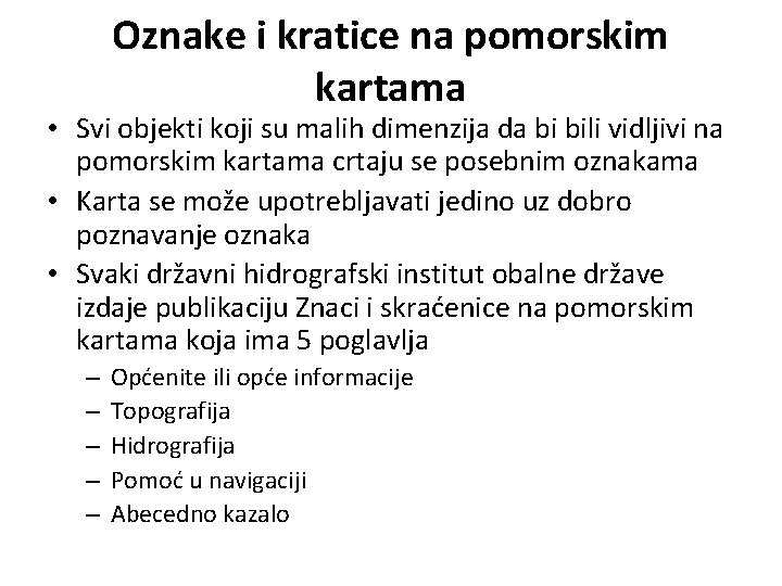 Oznake i kratice na pomorskim kartama • Svi objekti koji su malih dimenzija da