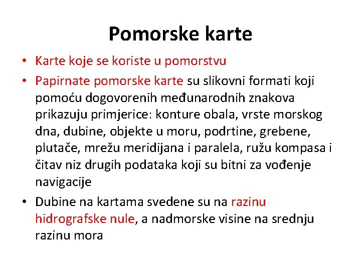 Pomorske karte • Karte koje se koriste u pomorstvu • Papirnate pomorske karte su