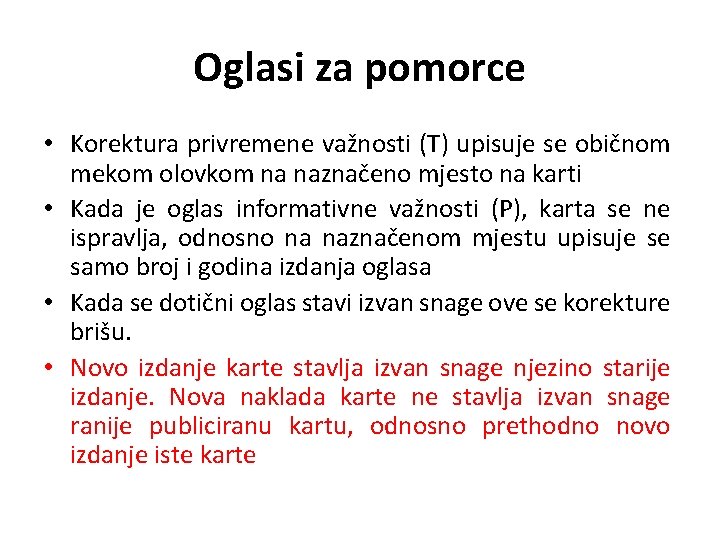 Oglasi za pomorce • Korektura privremene važnosti (T) upisuje se običnom mekom olovkom na